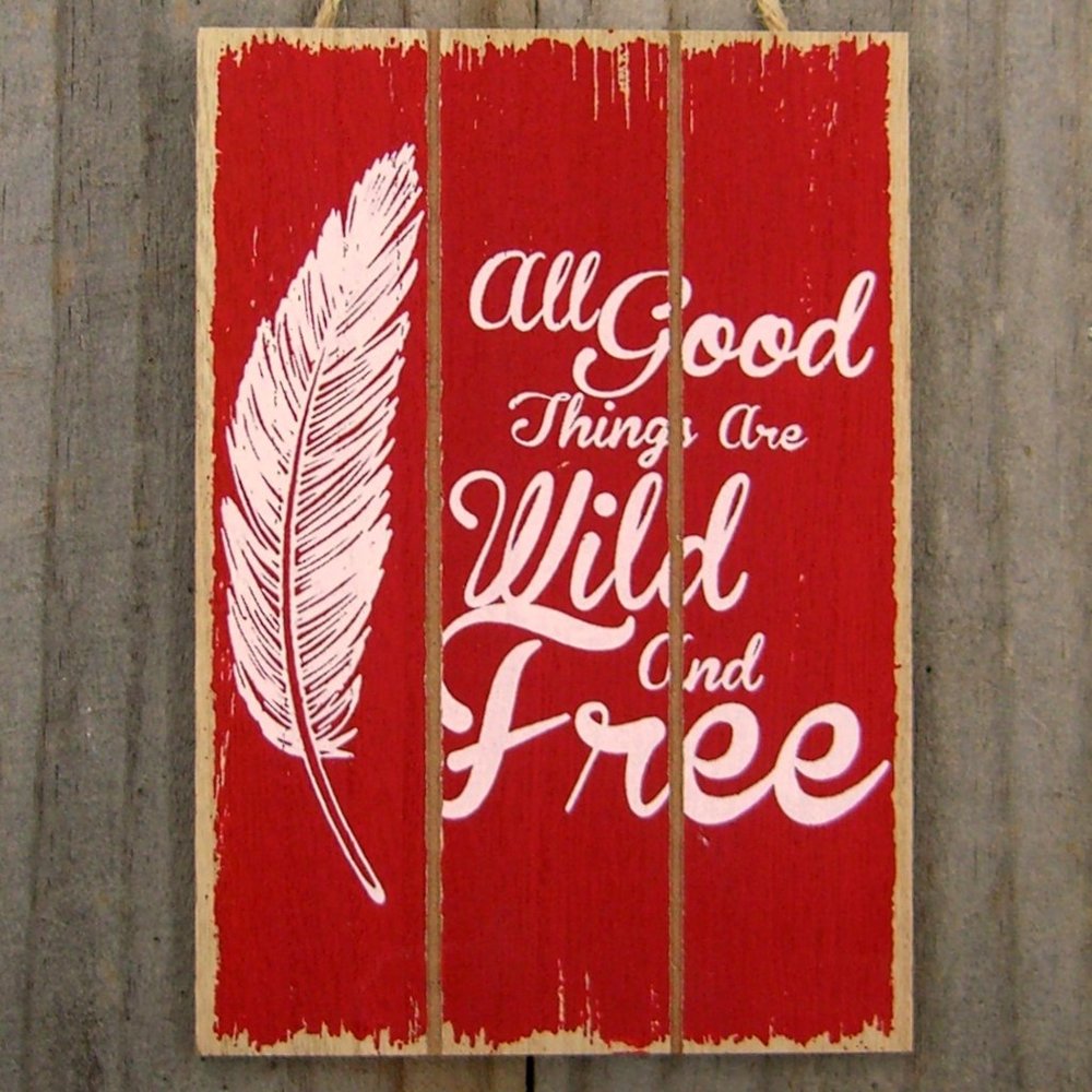 Free Spirit Rustic Sign 'All Good Things are Wild and Free' Four colors